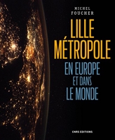 Lille Métropole en Europe et dans le monde - Présences, ouvertures et influences