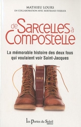 De Sarcelles à Compostelle - La mémoire histoire des deux fous qui voulaient voir Saint-Jacques de Mathieu Lours