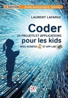 Coder 20 projets et applications pour les kids avec scratch & app lab-2e. edition - Niveau école primaire - Volume 1 (2023)