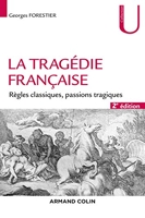La Tragédie Française - Règles Classiques, Passions Tragiques