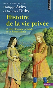 Histoire De La Vie Privee - Volume 2, De L'europe Féodale À La Renaissance de Dominique Barthélemy