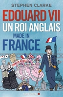 Edouard VII - Un roi anglais made in France