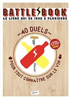 Battle book vins - 40 Duels Pour Tout Connaître Sur Le Vin