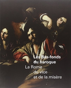 Les Bas-fonds du baroque - La Rome du vice et de la misère de Francesca Cappelletti