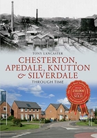 Chesterton, Apedale, Knutton & Silverdale Through Time