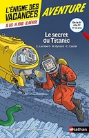 L'énigme des vacances - Le secret du Titanic - Un roman-jeu pour réviser les principales notions du programme - 6e vers 5e - 11/12 ans