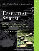 Essential scrum - A Practical Guide to the Most Popular Agile Process (Addison-Wesley Signature): A Practical Guide To The Most Popular Agile Process (Addison-Wesley Signature Series (Cohn))