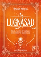 Lugnasad - Rituels, recettes et coutumes pour célébrer le 1er août