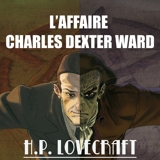 L'Affaire Charles Dexter Ward - Format Téléchargement Audio - 20,00 €