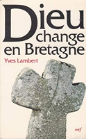Dieu change en Bretagne - La religion à Limerzel de 1900 à nos jours