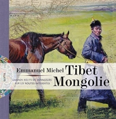 Tibet Mongolie - Grands récits de voyageurs sur les routes interdites