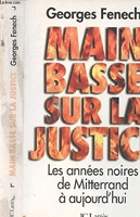 Main basse sur la justice - Les années noires, de Mitterrand à aujourd'hui