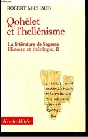 Qohélet et l'hellénisme - La littérature de sagesse, histoire et théologie