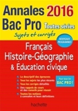 Annales 2016 Hist-Geo Français Bac Pro by Alain Prost (2015-08-20) - Hachette Éducation - 20/08/2015