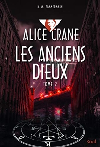 Alice Crane - Tome 2 - Anciens dieux - Alice Crane, tome 2 de N. M. Zimmermann