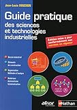 Guide Pratique Des Sciences Et Technologies Industrielles - Édition actualisée en 2018