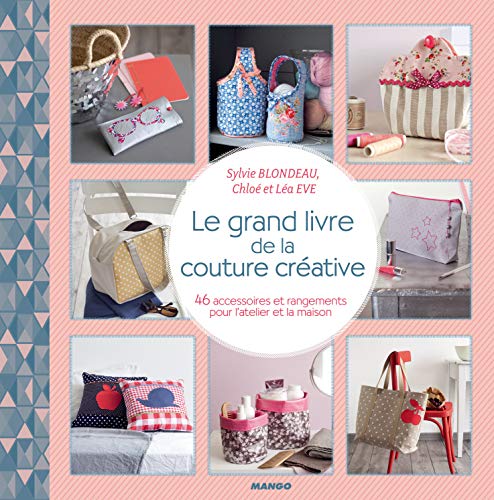 Le grand livre de la couture créative - 46 Accessoires Et Sylvie  Blondeau - les Prix d'Occasion ou Neuf