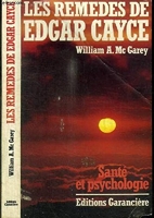 Les Remèdes de Edgar Cayce - Comment déclencher votre pouvoir de guérison - Garancière - 1984
