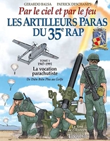 Les Artilleurs Paras du 35e RAP Tome 1 - 1947-1991 - La vocation parachutiste de Dien Bien Phu au Go