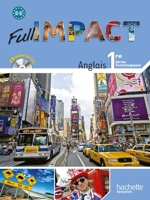 Full impact Anglais 1e Séries Technologiques B1/B2 - Livre élève Grand format - Ed.2011