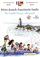 Les aventures de Kazh - Ma famille franco-allemande / Meine deutsch-franzosische familie - 1ere partie