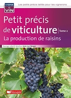 Petit précis de viticulture Tome 2 - La production de raisins