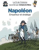 Le fil de l'Histoire raconté par Ariane & Nino - Napoléon