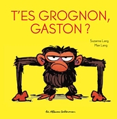 Gaston grognon - T'es grognon, Gaston ?