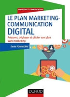 Le plan marketing-communication digital - Préparer, déployer et piloter son plan Web marketing