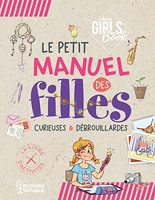 Le Girl's Book - Le petit manuel des filles curieuses et débrouillardes - Larousse - 16/02/2022