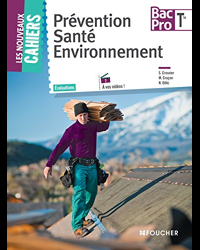 Les Nouveaux Cahiers Prévention Santé Environnement Tle BAC PRO