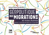 Géopolitique des migrations - 40 Fiches Illustrées Pour Comprendre Le Monde