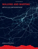 Walking and Mapping – Artists as Cartographers
