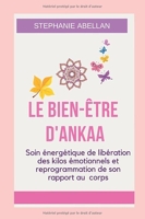 Le Bien-Etre D'Ankaa - Soin énergétique de libération des kilos émotionnels et reprogrammation de son rapport au corps