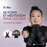 Qi Gong et méditation pour les yeux - La lumière du regard
