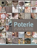 Poterie - 250 Astuces, Techniques Et Secrets De Fabrication