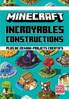Minecraft - Incroyables constructions - Plus de 20 mini-projets créatifs