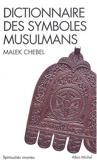 Dictionnaire des symboles musulmans - Rites, mystique et civilisation