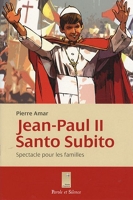 Jean-Paul II Santo Subito ! Spectacle pour les familles en sept scènes et un épilogue