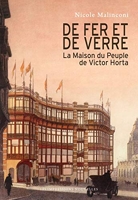 De fer et de verre - La Maison du peuple de Victor Horta