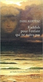 Kaddish pour l'enfant qui ne naîtra pas de Imre Kertesz ( 24 décembre 1998 ) - Actes Sud; Édition  ACTES SUD. (24 décembre 1998) - 24/12/1998