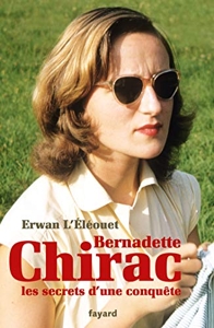 Bernadette Chirac, les secrets d'une conquête d'Erwan L'Éléouet