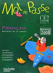 Mot de Passe Français CE2 - Livre de l'élève - Ed.2009 de Xavier Knowles