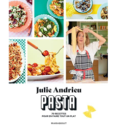 Pasta, 70 recettes pour en faire tout un plat - Julie Andrieu 