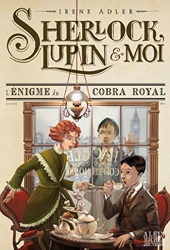 Sherlock, Lupin & moi T7 L'Enigme du cobra royal - Sherlock, Lupin et moi - tome 7 d'Irène Adler