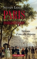 Paris romantique. Tableaux d'une ville disparue