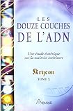 Les douze couches de l'ADN - Une étude ésotérique sur la maîtrise intérieure, tome X