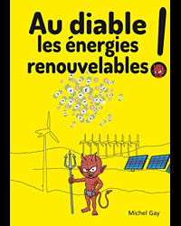 Au diable les énergies renouvelables !