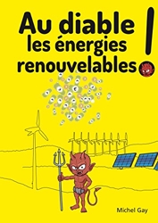 Au diable les énergies renouvelables ! de Michel Gay