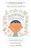 The Headspace Guide to Mindfulness & Meditation - 10 minutes can make the difference : 10 minutes can make the difference